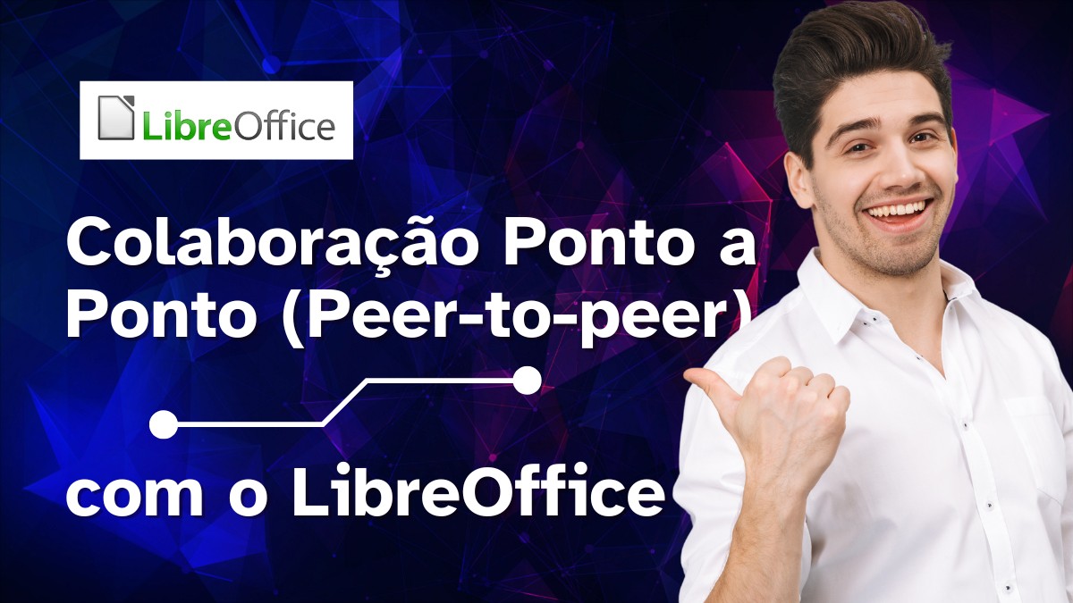 Colaboração Ponto A Ponto Peer To Peer Com O Libreoffice Libreoffice Brasil Blog 6742