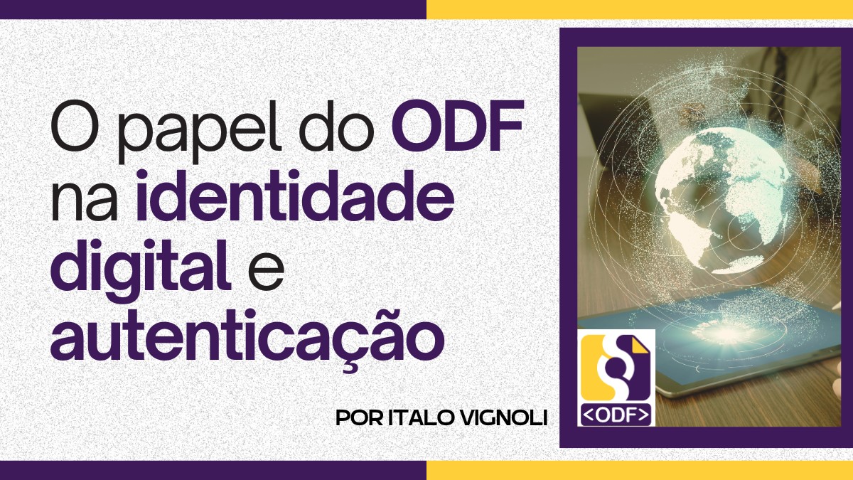 O papel do ODF na identidade digital e autenticação