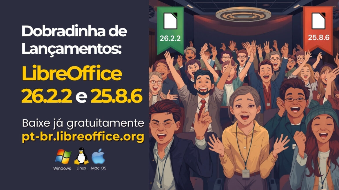 The Document Foundation anuncia: Dobradinha de Lançamentos do LibreOffice 26.2.2 e 25.8.6