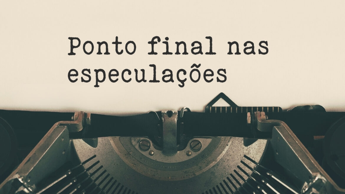 Ponto final nas especulações