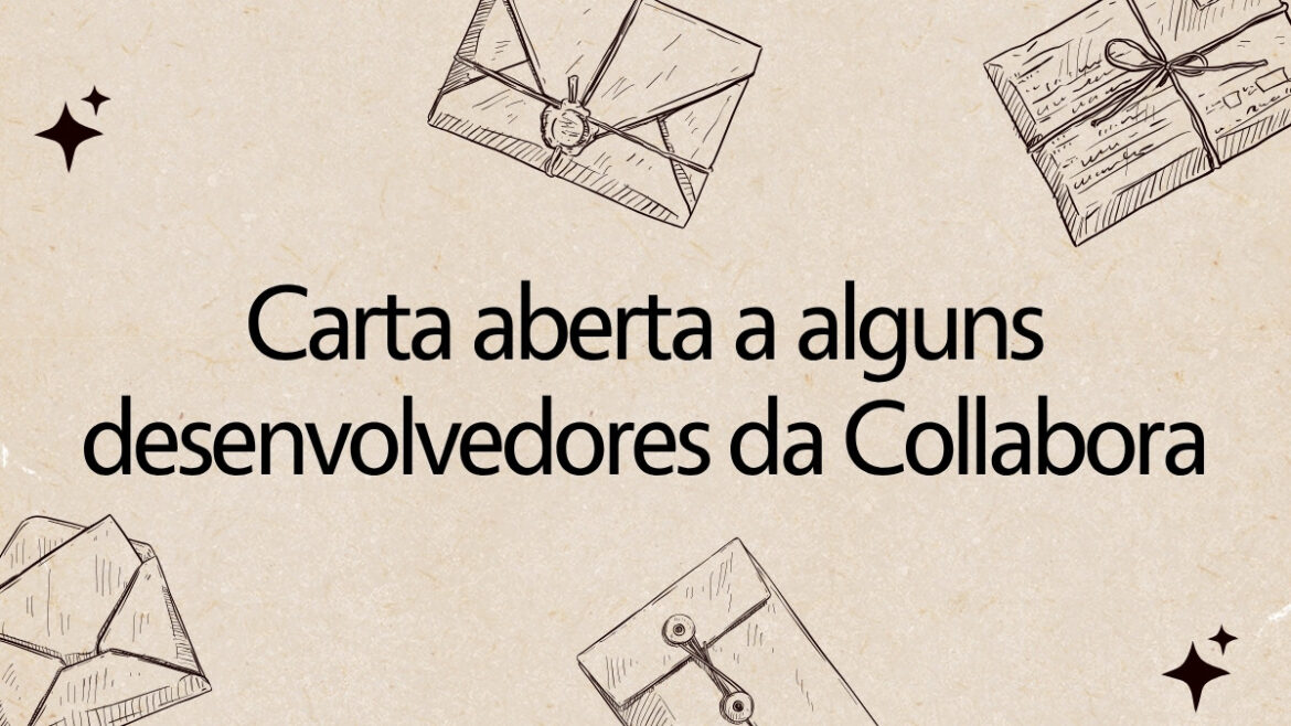 Carta aberta a alguns desenvolvedores da Collabora