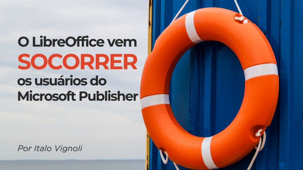 O LibreOffice vem socorrer os usuários do Microsoft Publisher